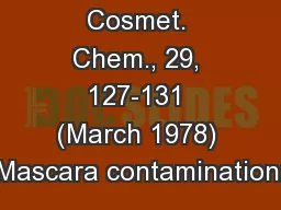 J. Soc. Cosmet. Chem., 29, 127-131 (March 1978) Mascara contamination: