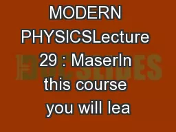 Module 5 : MODERN PHYSICSLecture 29 : MaserIn this course you will lea