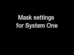 Mask settings for System One