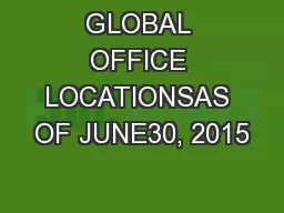 GLOBAL OFFICE LOCATIONSAS OF JUNE30, 2015