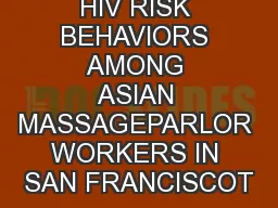 HIV RISK BEHAVIORS AMONG ASIAN MASSAGEPARLOR WORKERS IN SAN FRANCISCOT