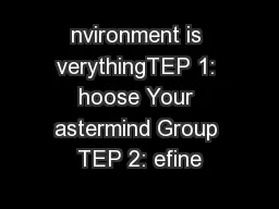 nvironment is verythingTEP 1: hoose Your astermind Group TEP 2: efine