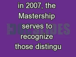 Established in 2007, the Mastership serves to recognize those distingu
