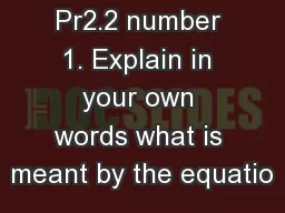 Pr2.2 number 1. Explain in your own words what is meant by the equatio