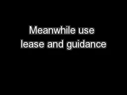 Meanwhile use lease and guidance