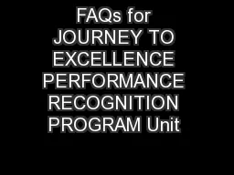FAQs for JOURNEY TO EXCELLENCE PERFORMANCE RECOGNITION PROGRAM Unit 