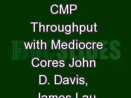 Maximizing CMP Throughput with Mediocre Cores John D. Davis, James Lau