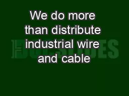 We do more than distribute industrial wire and cable
