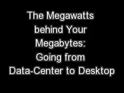 The Megawatts behind Your Megabytes: Going from Data-Center to Desktop