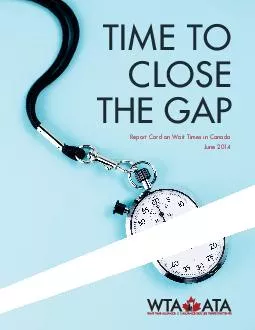Report Card on Wait T imes in Canada June   TIME TO CLOSE THE GAP Contents Executive summary