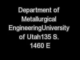 Department of Metallurgical EngineeringUniversity of Utah135 S. 1460 E