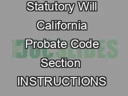 California Statutory Will California Probate Code Section  INSTRUCTIONS 