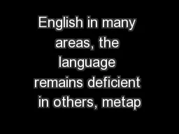 English in many areas, the language remains deficient in others, metap