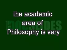 the academic area of Philosophy is very