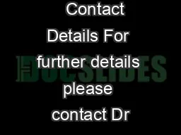      Page of         Contact Details For further details please contact Dr