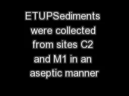 ETUPSediments were collected from sites C2 and M1 in an aseptic manner