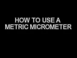 HOW TO USE A METRIC MICROMETER