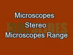 Microscopes  Stereo Microscopes Range