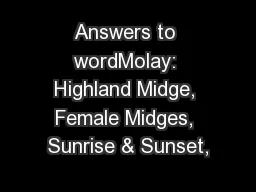 Answers to wordMolay: Highland Midge, Female Midges, Sunrise & Sunset,