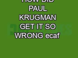 HOW DID PAUL KRUGMAN GET IT SO WRONG ecaf   