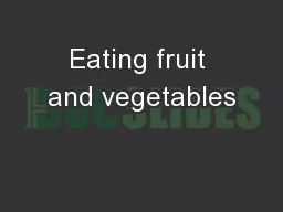 Eating fruit and vegetables