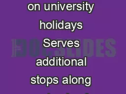 Schedule effective  Weekday Service Monday  Friday Does not operate on university holidays