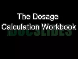The Dosage Calculation Workbook