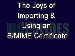 The Joys of Importing & Using an S/MIME Certificate