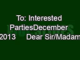 To: Interested PartiesDecember 2013     Dear Sir/Madam
