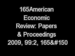 165American Economic Review: Papers & Proceedings 2009, 99:2, 165–