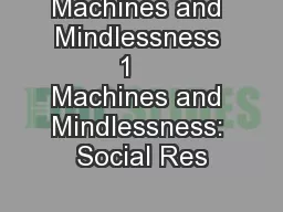 Machines and Mindlessness  1     Machines and Mindlessness: Social Res