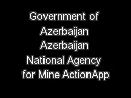 Government of Azerbaijan Azerbaijan National Agency for Mine ActionApp