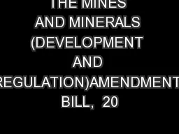 THE MINES AND MINERALS (DEVELOPMENT AND REGULATION)AMENDMENT BILL,  20
