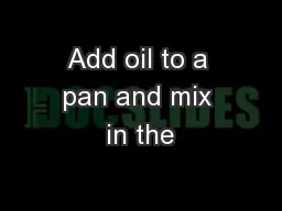 Add oil to a pan and mix in the