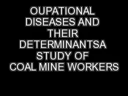 OUPATIONAL DISEASES AND THEIR DETERMINANTSA STUDY OF COAL MINE WORKERS