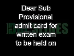 Dear Sub Provisional admit card for written exam to be held on 