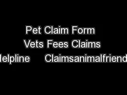 Pet Claim Form  Vets Fees Claims Helpline     Claimsanimalfriends