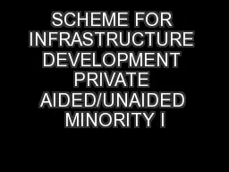SCHEME FOR INFRASTRUCTURE DEVELOPMENT PRIVATE AIDED/UNAIDED MINORITY I