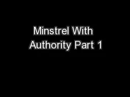 Minstrel With Authority Part 1