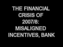 THE FINANCIAL CRISIS OF 2007/8: MISALIGNED INCENTIVES, BANK