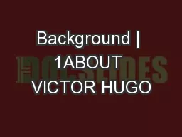 Background | 1ABOUT VICTOR HUGO