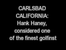 CARLSBAD CALIFORNIA: Hank Haney, considered one of the finest golfinst