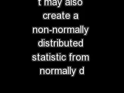 t may also create a non-normally distributed statistic from normally d
