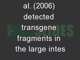 2 Sharma et al. (2006) detected transgene fragments in the large intes
