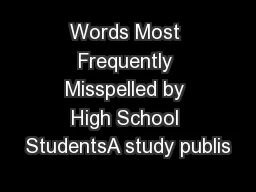 Words Most Frequently Misspelled by High School StudentsA study publis