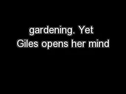 gardening. Yet Giles opens her mind