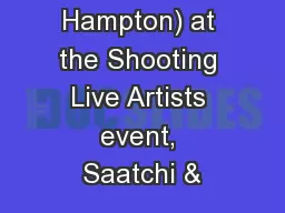 Hampton) at the Shooting Live Artists event, Saatchi &