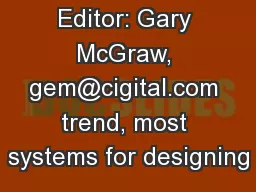 Editor: Gary McGraw, gem@cigital.com trend, most systems for designing