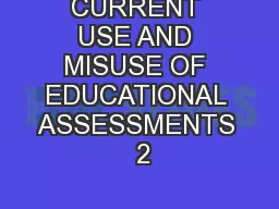 CURRENT USE AND MISUSE OF EDUCATIONAL ASSESSMENTS  2