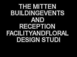 THE MITTEN BUILDINGEVENTS AND RECEPTION FACILITYANDFLORAL DESIGN STUDI
